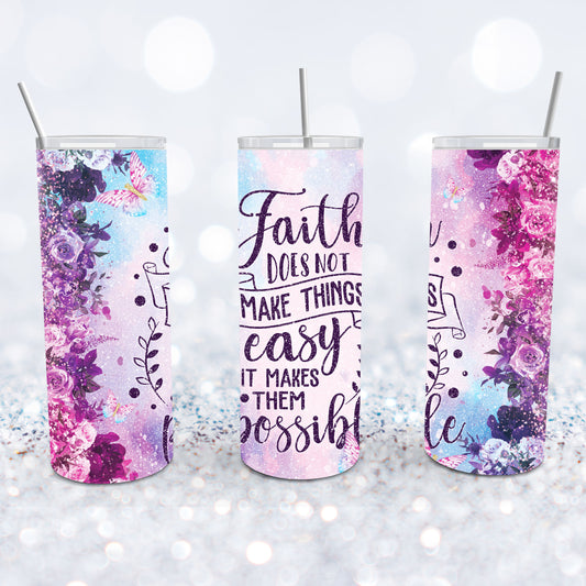 Faith Makes Things Possible Tumbler