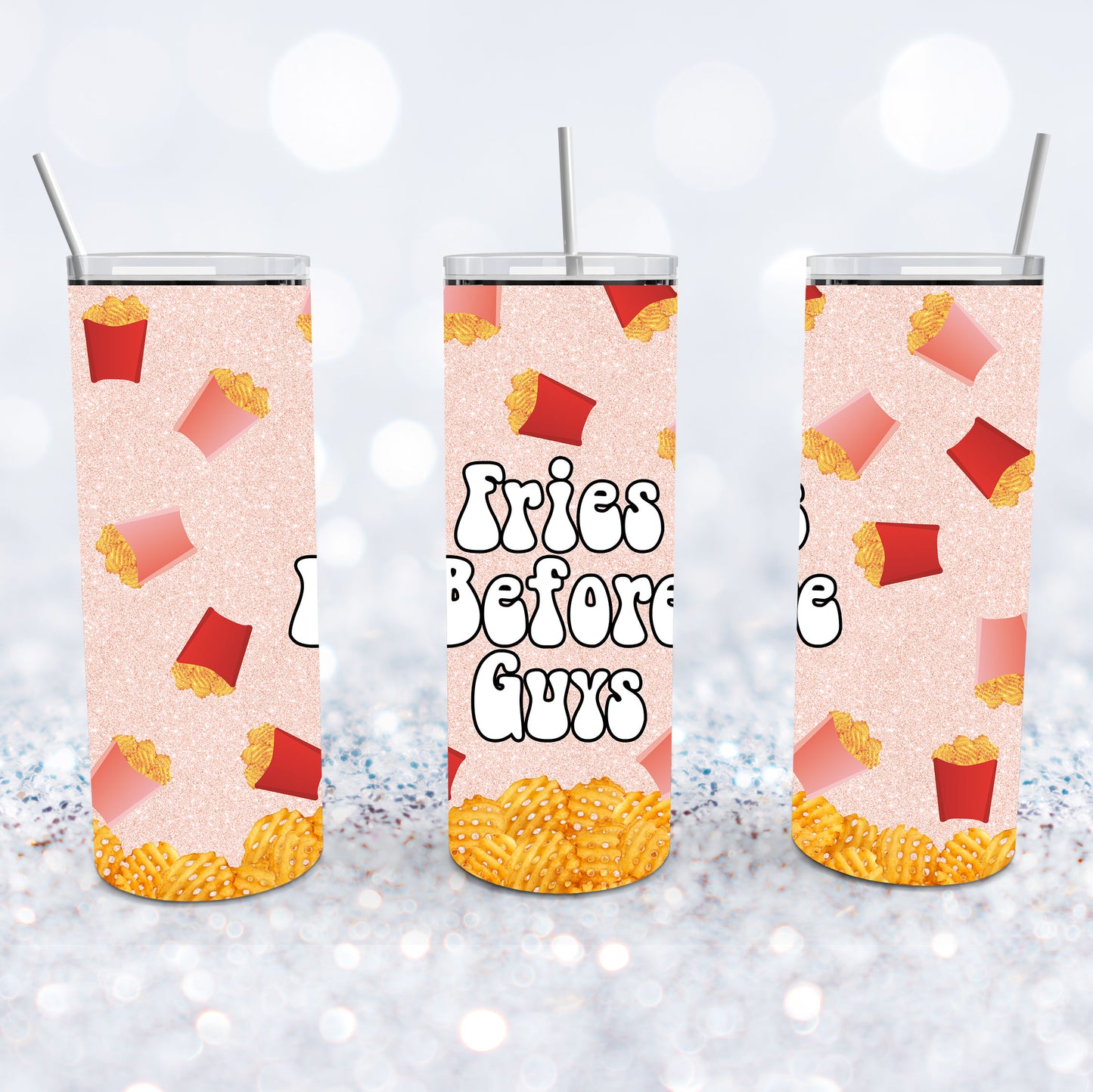 Fries Before Guys Tumbler